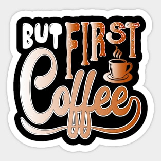 But First Coffee Sticker